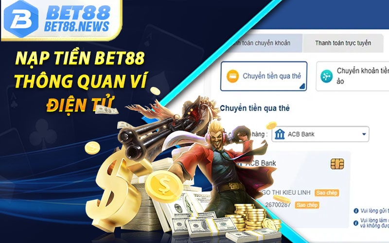 Những bước nạp tiền bet88 thông quan ví điện tử 