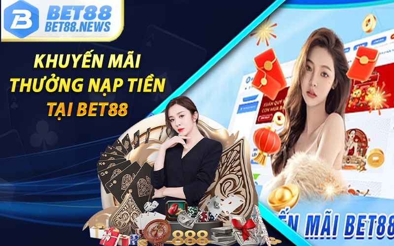 Khuyến mãi thưởng nạp tiền tại bet88