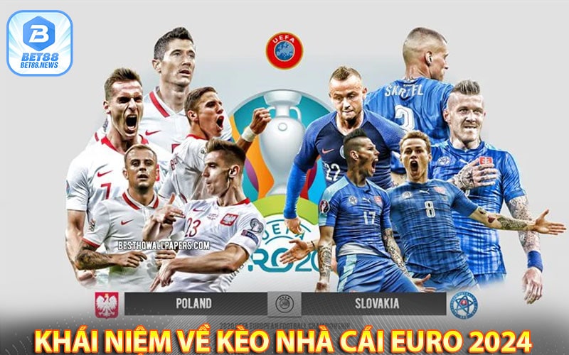 Khái niệm về kèo nhà cái euro 2024