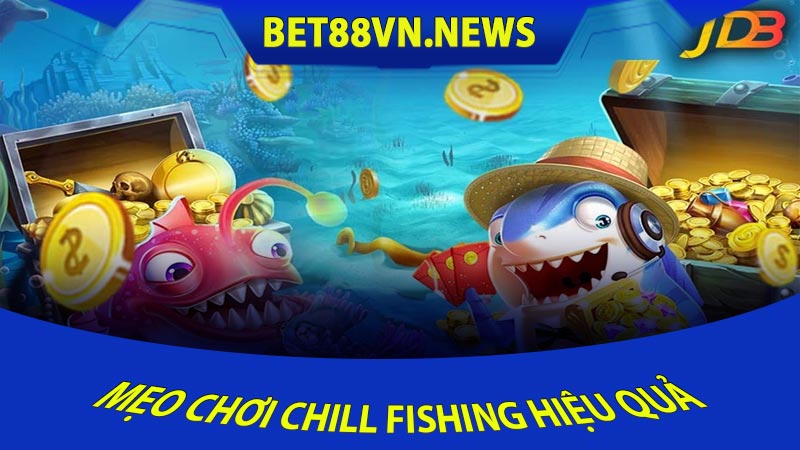 Mẹo Chơi Chill Fishing Hiệu Quả